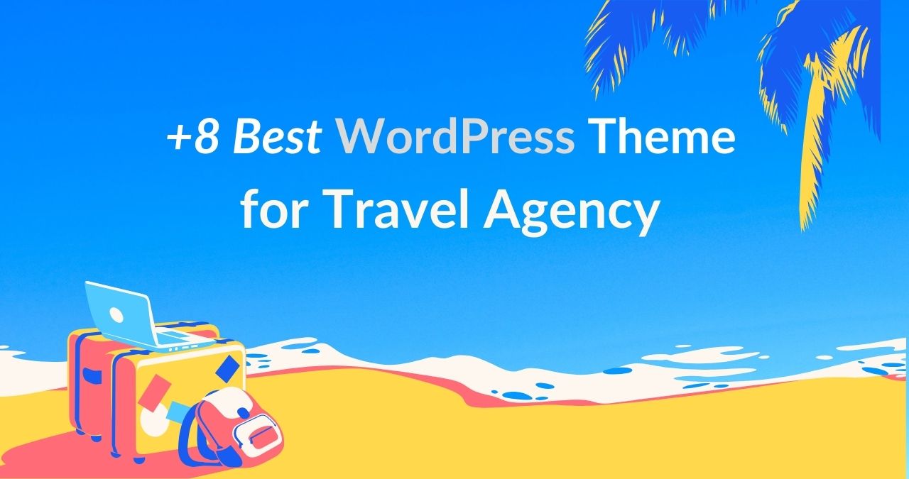 +8 Best WordPress Theme for Travel Agency