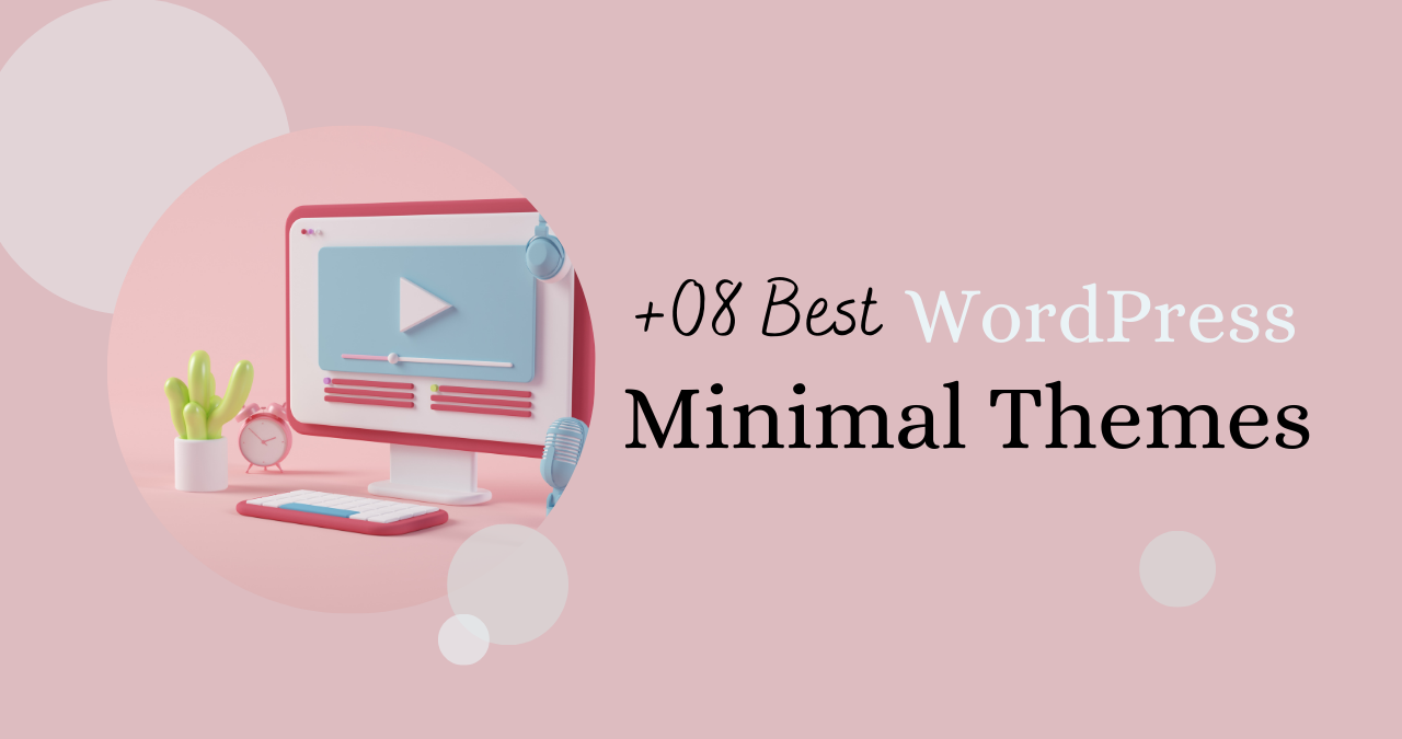 +8 Best Minimal WordPress Themes