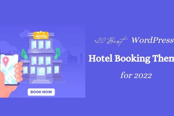 Top 20 –  Hotel Booking WordPress Theme for 2022 (Free & Paid)
