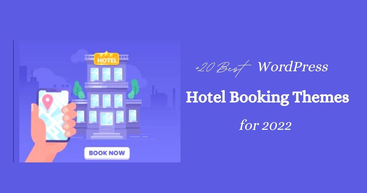 Top 20 –  Hotel Booking WordPress Theme for 2022 (Free & Paid)