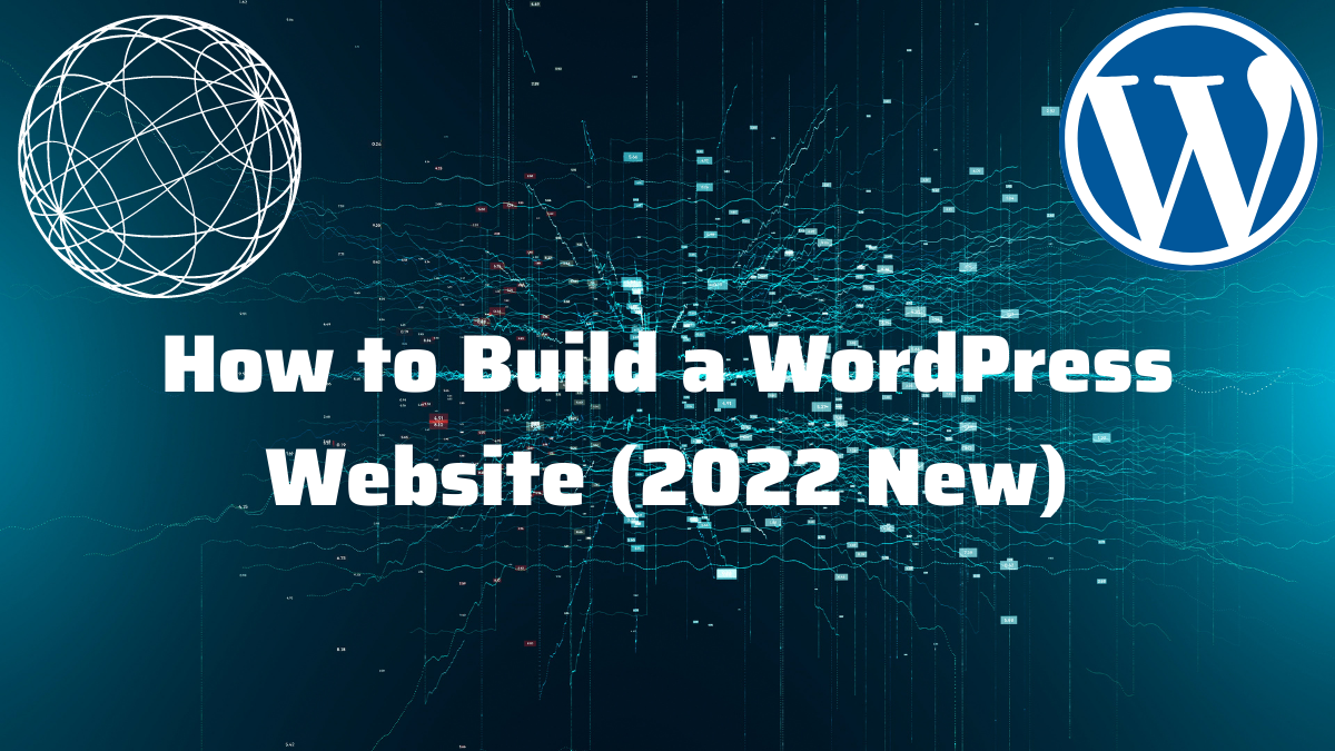How to Build a WordPress Website (2022 New)