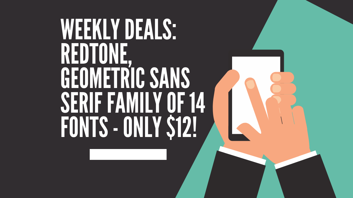 Weekly Deals: Redtone, Geometric Sans Serif Family of 14 Fonts – only $12!