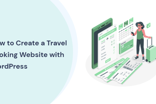 Beginner Guide: How to Create a Travel Website with WordPress?