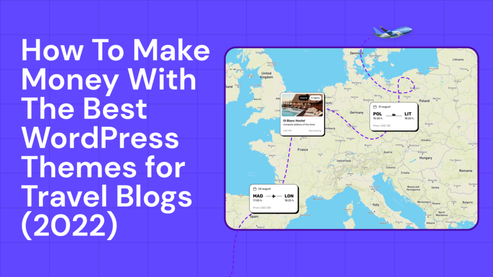 How To Make Money With The Best WordPress Themes for Travel Blogs