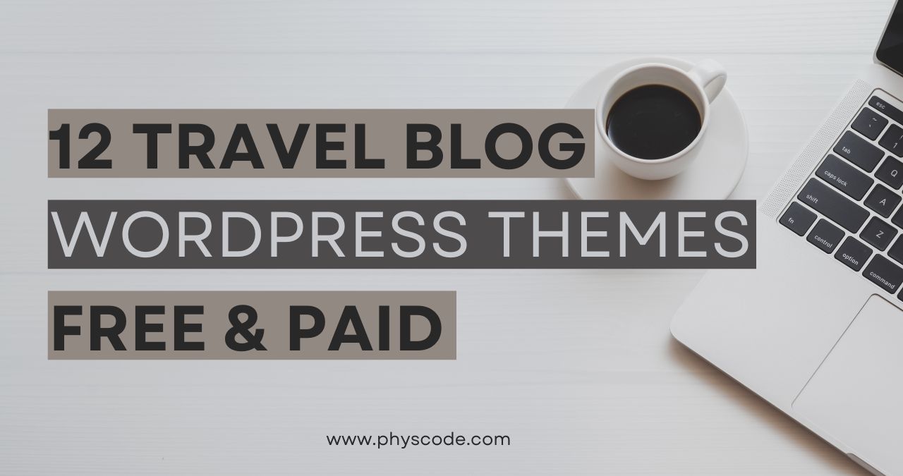 Travel Blog WordPress Theme: The Most Outstanding Ones