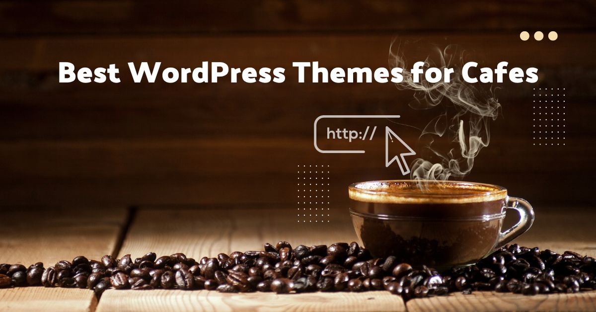 15+ Best WordPress Themes for Cafes (Expert Picks)