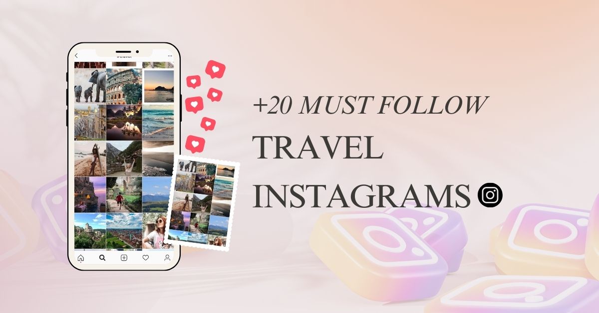 Best Travel Instagram Accounts You Should Follow (20 Top Picks)