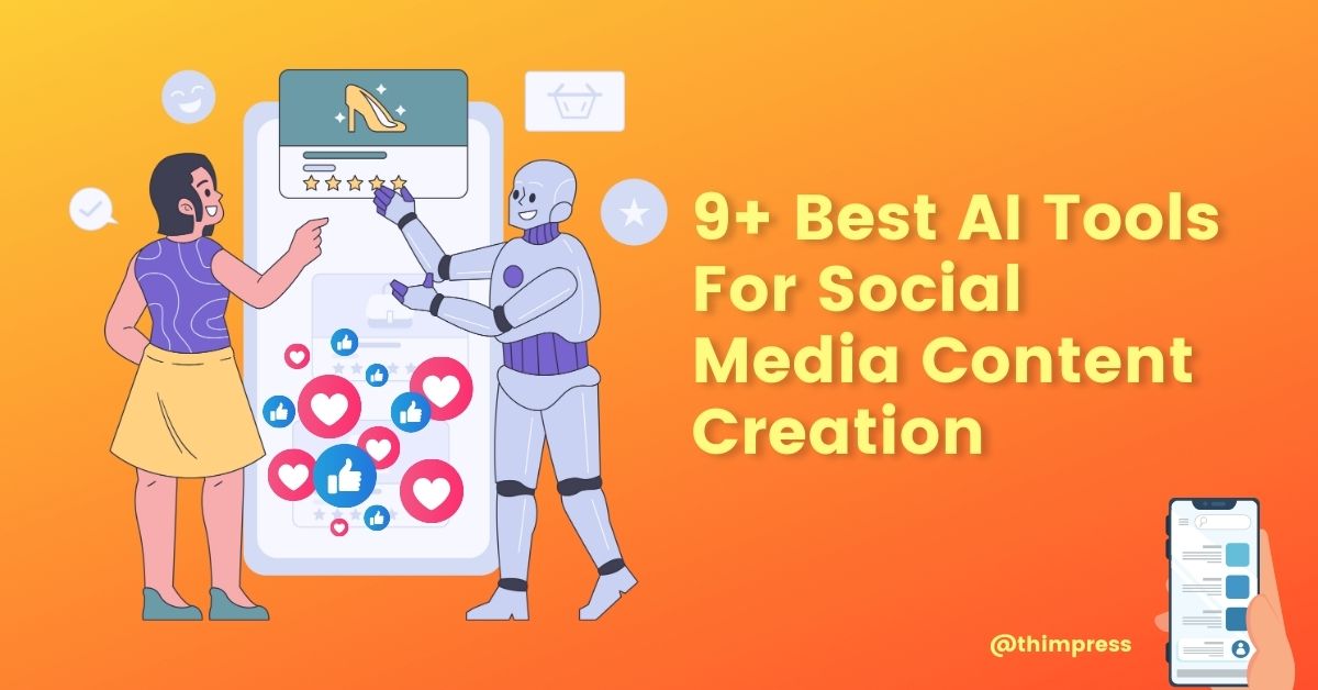 9+ Best AI Tools For Social Media Content Creation
