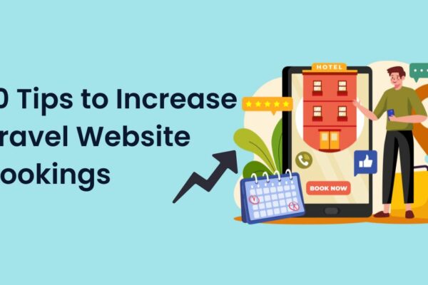 10 Tips to Increase Your Travel Website Bookings