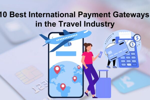 10 Best International Payment Gateways in the Travel Industry