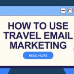 How to Use Travel Email Marketing to Boost Your Travel Bookings?