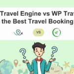 WP Travel Engine vs WP Travel: Which is the Best Travel Booking Plugin? 