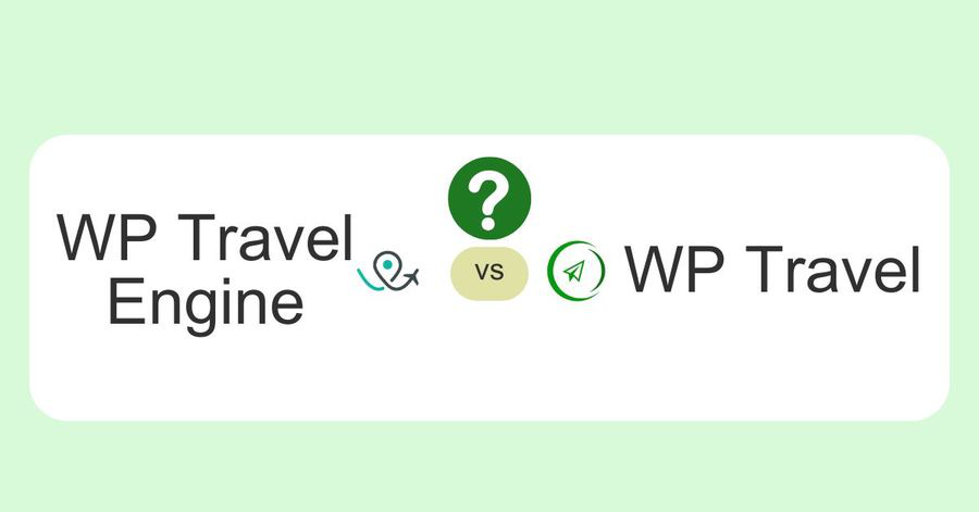 WP Travel Engine vs WP Travel Comparison