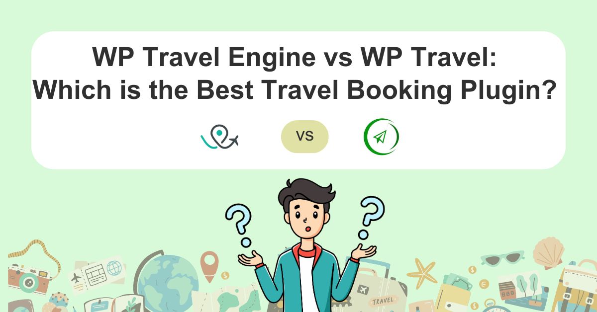 WP Travel Engine vs WP Travel: Which is the Best Travel Booking Plugin? 