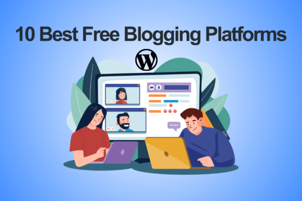 10 Best Free Blogging Platforms