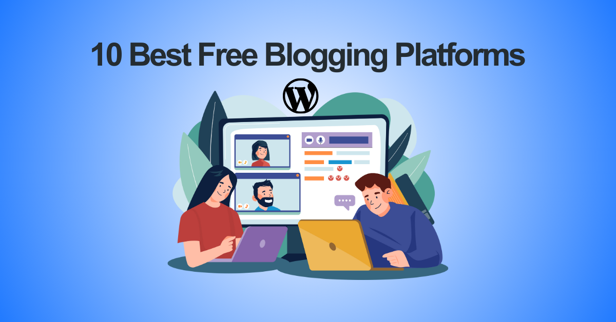 10 Best Free Blogging Platforms