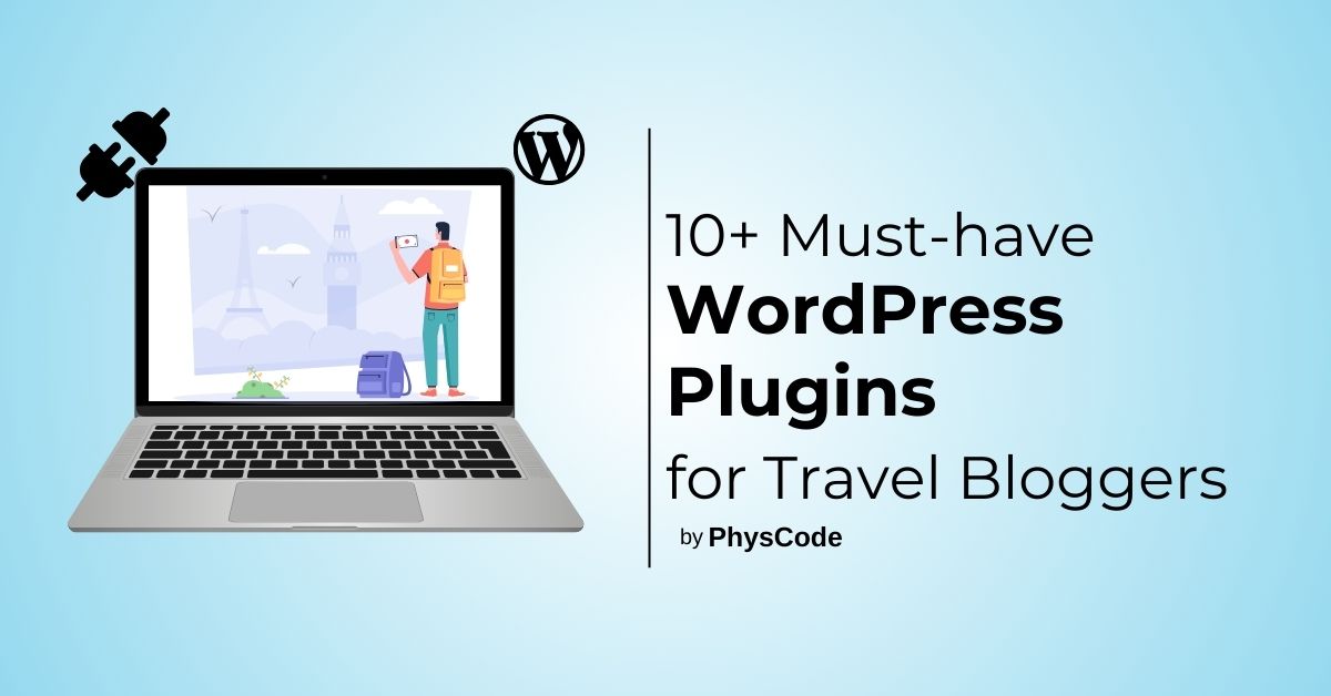 10+ Must-have WordPress Plugins for Travel Bloggers