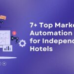 7+ Top Marketing Automation Tools for Independent Hotels