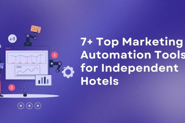 7+ Top Marketing Automation Tools for Independent Hotels