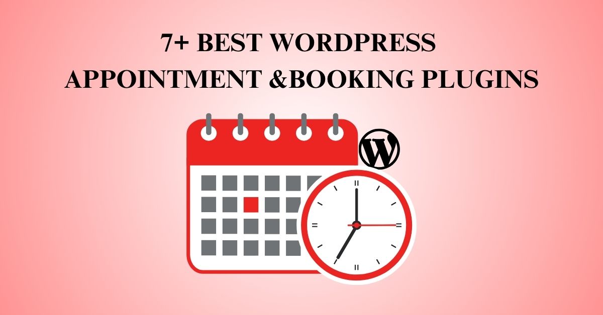 7+ Best WordPress Appointment and Booking Plugins (Free & Paid)