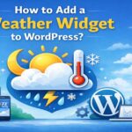 How to Add a Weather Widget to WordPress for Travel & Hotel Websites