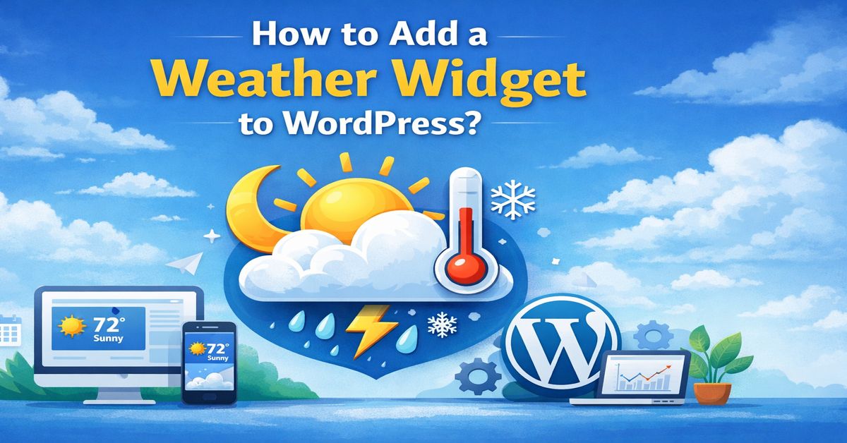 How to Add a Weather Widget to WordPress for Travel & Hotel Websites