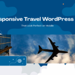 7 Best Responsive Travel WordPress Themes That Look Perfect on Mobile