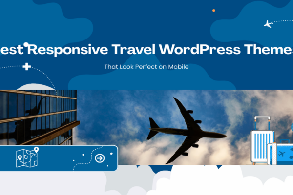7 Best Responsive Travel WordPress Themes That Look Perfect on Mobile