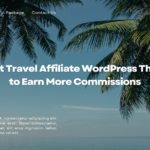 7+ Best Travel Affiliate WordPress Themes to Earn More Commissions