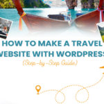 How to Make a Travel Website with WordPress (Step-by-Step Guide)