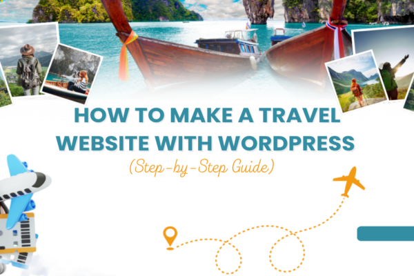 How to Make a Travel Website with WordPress (Step-by-Step Guide)