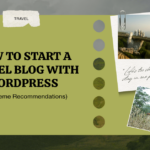 How to Start a Travel Blog with WordPress (With Theme Recommendations)
