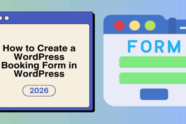 How to Create a WordPress Booking Form in WordPress