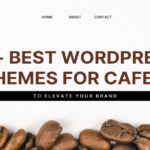 10+ Best WordPress Themes for Cafes to Elevate Your Brand