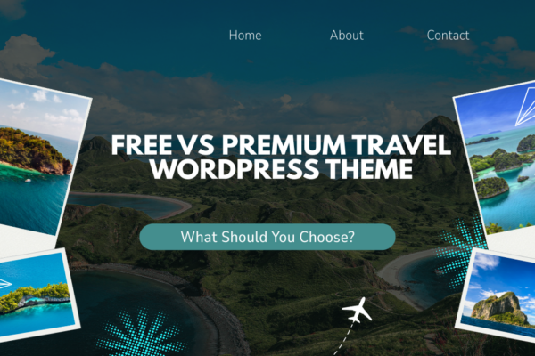 Free vs Premium Travel WordPress Theme: What Should You Choose?