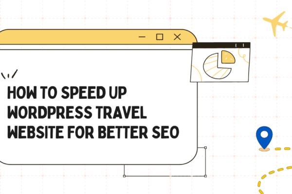 How to Speed Up WordPress Travel Website for Better SEO