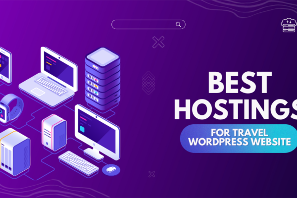 Best Hostings for Travel WordPress Website (Speed & SEO)